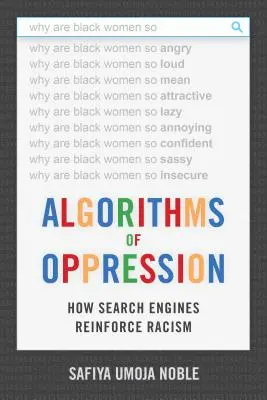 Algoritmi dell'oppressione: Come i motori di ricerca rafforzano il razzismo - Algorithms of Oppression: How Search Engines Reinforce Racism