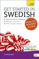 Corso di svedese per principianti assoluti: L'introduzione essenziale alla lettura, alla scrittura, all'espressione orale e alla comprensione di una nuova lingua - Get Started in Swedish Absolute Beginner Course: The Essential Introduction to Reading, Writing, Speaking and Understanding a New Language