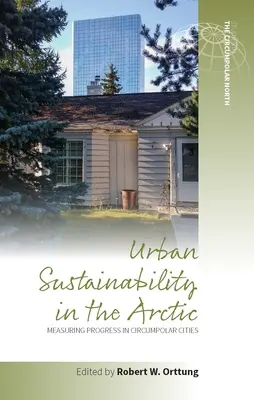 Sostenibilità urbana nell'Artico: misurare i progressi delle città circumpolari - Urban Sustainability in the Arctic: Measuring Progress in Circumpolar Cities