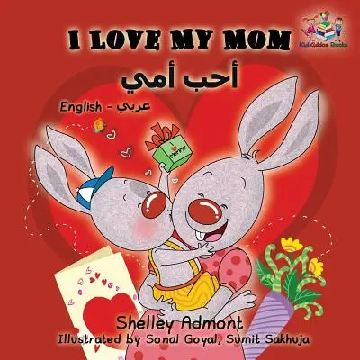 Amo la mia mamma: Libro bilingue inglese arabo per bambini - I Love My Mom: English Arabic Bilingual Children's Book