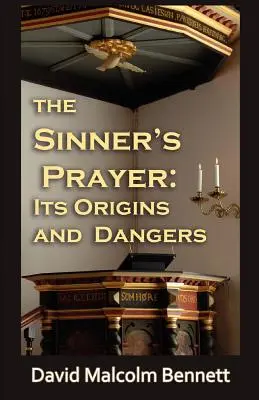 La preghiera del peccatore: Le sue origini e i suoi pericoli - The Sinner's Prayer: Its Origins and Dangers