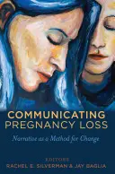 Comunicare la perdita di una gravidanza: la narrazione come metodo di cambiamento - Communicating Pregnancy Loss: Narrative as a Method for Change