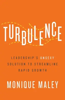 Turbolenza: La soluzione non sexy della leadership per semplificare la crescita rapida - Turbulence: Leadership's Unsexy Solution to Streamline Rapid Growth
