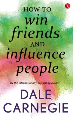 Come conquistare gli amici e influenzare le persone - How to win Friends and influence people