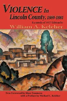 Violenza nella contea di Lincoln, 1869-1881: Facsimile dell'edizione del 1957 - Violence in Lincoln County, 1869-1881: Facsimile of 1957 Edition