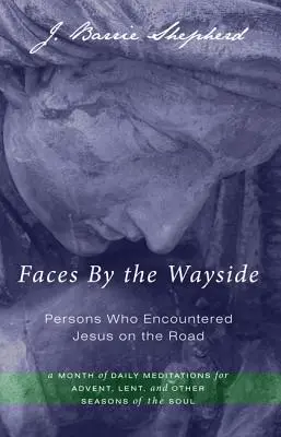 Volti di strada - Persone che incontrarono Gesù sulla strada - Faces by the Wayside-Persons Who Encountered Jesus on the Road