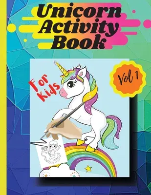 Libro di attività sull'unicorno Vol1: Pagine da colorare e attività per bambine e bambini dai 4 agli 8 anni Vol. 1 - Unicorn activity book Vol1: Coloring pages and activities for girls and boys aged 4 and 8 Vol 1