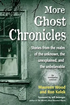 Altre cronache di fantasmi: Storie dal regno dell'ignoto, dell'inspiegabile e dell'incredibile - More Ghost Chronicles: Stories from the Realm of the Unknown, the Unexplained, and the Unbelievable