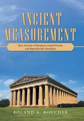 La misura antica: Come le antiche civiltà hanno creato standard precisi e riproducibili - Ancient Measurement: How Ancient Civilizations Created Precise and Reproducible Standards