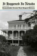 Accadde in Nevada: Eventi notevoli che hanno plasmato la storia, seconda edizione - It Happened In Nevada: Remarkable Events That Shaped History, Second Edition