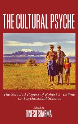 La psiche culturale: I documenti selezionati di Robert A. LeVine sulle scienze psicosociali - The Cultural Psyche: The Selected Papers of Robert A. LeVine on Psychosocial Science