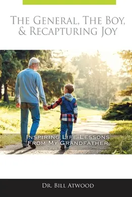 Il generale, il ragazzo e la riconquista della gioia: lezioni di vita ispirate da mio nonno - The General, The Boy, & Recapturing Joy: Inspiring Life Lessons from My Grandfather