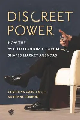 Il potere discreto: come il World Economic Forum plasma le agende del mercato - Discreet Power: How the World Economic Forum Shapes Market Agendas