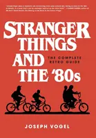 Stranger Things e gli anni '80: La guida retro completa - Stranger Things and the '80s: The Complete Retro Guide
