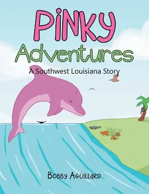 Avventure di Pinky: Una storia della Louisiana sud-occidentale - Pinky Adventures: A Southwest Louisiana Story
