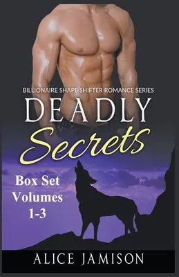 Box Set Segreti Mortali Volumi 1 - 3 Serie Romantica Miliardaria sui Mutaforma - Deadly Secrets Box Set Volumes 1 - 3 Billionaire Shape-Shifter Romance Series