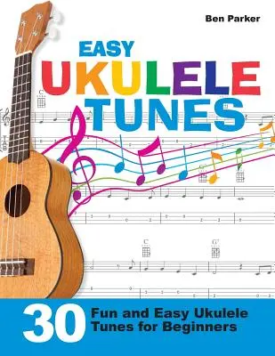 Melodie facili per l'ukulele: 30 divertenti e facili brani per ukulele per principianti - Easy Ukulele Tunes: 30 Fun and Easy Ukulele Tunes for Beginners