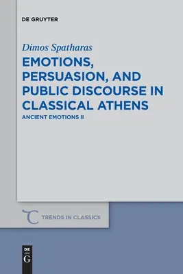 Emosi, Persuasi, dan Wacana Publik di Athena Klasik: Emosi Kuno II - Emotions, Persuasion, and Public Discourse in Classical Athens: Ancient Emotions II