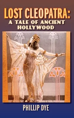 Cleopatra perduta: una storia di Hollywood antica (cartonato) - Lost Cleopatra: A Tale of Ancient Hollywood (hardback)