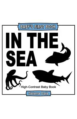 Primo libro del bambino: Nel mare: Libro per bambini in bianco e nero ad alto contrasto - Baby's First Book: In The Sea: High-Contrast Black and White Baby Book