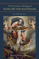 La teologia trinitaria di Hans Urs Von Balthasar: Un'introduzione - The Trinitarian Theology of Hans Urs Von Balthasar: An Introduction