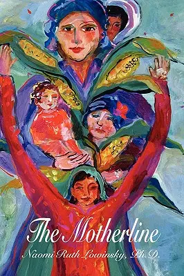 La linea materna: Il viaggio di ogni donna alla ricerca delle proprie radici femminili - The Motherline: Every Woman's Journey to Find Her Female Roots