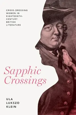 Attraversamenti saffici: Donne travestite nella letteratura britannica del Settecento - Sapphic Crossings: Cross-Dressing Women in Eighteenth-Century British Literature