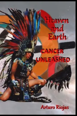 Il cielo e la terra: Cancro scatenato - Heaven and Earth: Cancer Unleashed
