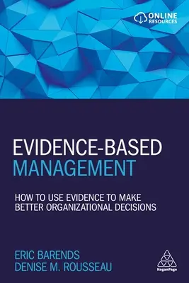 Gestione basata sulle prove: Come usare l'evidenza per prendere decisioni organizzative migliori - Evidence-Based Management: How to Use Evidence to Make Better Organizational Decisions