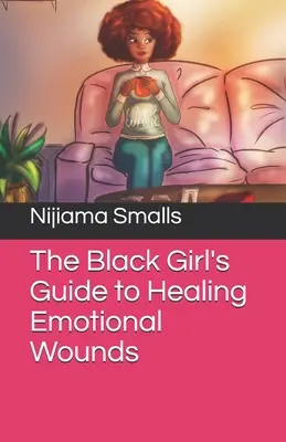 La guida delle ragazze nere alla guarigione delle ferite emotive - The Black Girl's Guide to Healing Emotional Wounds