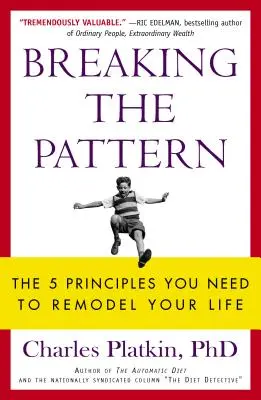 Rompere gli schemi: I 5 principi necessari per rimodellare la vostra vita - Breaking the Pattern: The 5 Principles You Need to Remodel Your Life