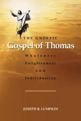 Il Vangelo gnostico di Tommaso: Interezza, illuminazione e individuazione - The Gnostic Gospel of Thomas: Wholeness, Enlightenment, and Individuation
