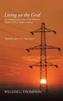 Vivere sulla rete: I fondamenti delle reti elettriche nordamericane in un linguaggio semplice - Living on the Grid: The Fundamentals of the North American Electric Grids in Simple Language