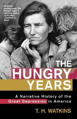 Gli anni della fame: Una storia narrativa della Grande Depressione in America - The Hungry Years: A Narrative History of the Great Depression in America