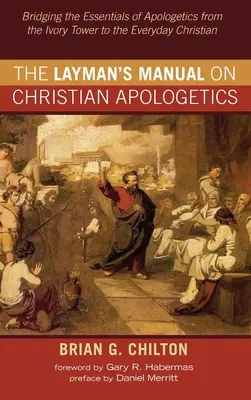 Il manuale del laico sull'apologetica cristiana - The Layman's Manual on Christian Apologetics