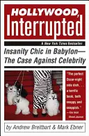 Hollywood, interrotta: La follia chic a Babilonia - Il caso contro la celebrità - Hollywood, Interrupted: Insanity Chic in Babylon--The Case Against Celebrity