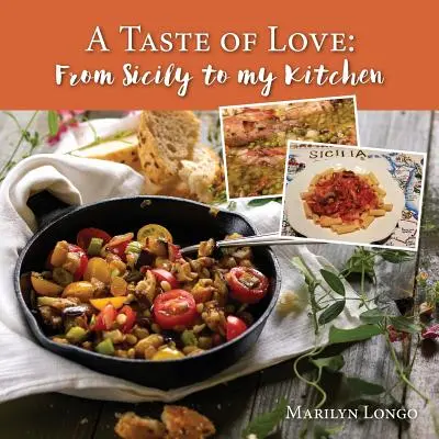 Un sapore d'amore: Dalla Sicilia alla mia cucina - A Taste of Love: From Sicily to My Kitchen