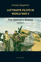 Piloti della Luftwaffe nella Seconda guerra mondiale: Le storie dei veterani Volume 1 - Luftwaffe Pilots in World War II: The Veterans' Stories Volume 1