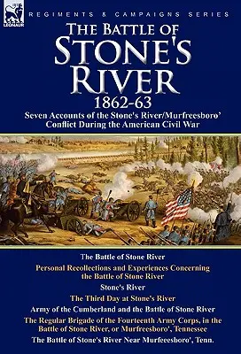 La battaglia di Stone's River, 1862-3: Sette resoconti del conflitto di Stone's River/Murfreesboro durante la guerra civile americana - The Battle of Stone's River,1862-3: Seven Accounts of the Stone's River/Murfreesboro Conflict During the American Civil War