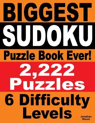 Il più grande libro di puzzle Sudoku di sempre: 2.222 puzzle Sudoku - 6 livelli di difficoltà - Biggest Sudoku Puzzle Book Ever: 2,222 Sudoku Puzzles - 6 difficulty levels