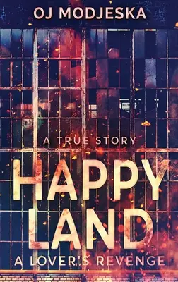 Happy Land - La vendetta di un amante: l'incendio del nightclub che ha sconvolto la nazione - Happy Land - A Lover's Revenge: The nightclub fire that shocked a nation
