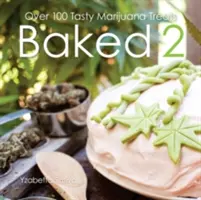 Baked 2: Oltre 80 gustosi dolcetti alla marijuana - Baked 2: Over 80 Tasty Marijuana Treats