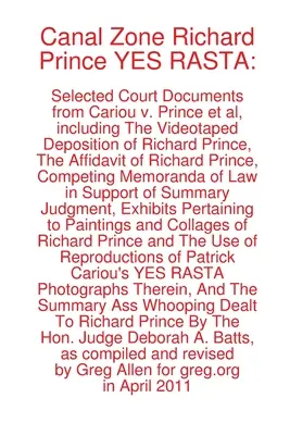 Zona del Canale Richard Prince SI RASTA: Documenti giudiziari selezionati di Cariou contro Prince e altri - Canal Zone Richard Prince YES RASTA: Selected Court Documents from Cariou v. Prince et al