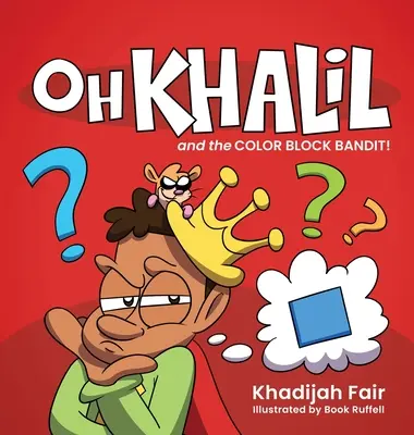 Oh Khalil e il bandito dei blocchi di colore: Oh Khalil - Oh Khalil and the Color Block Bandit: Oh Khalil
