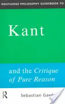 Routledge Philosophy GuideBook to Kant and the Critique of Pure Reason (La critica della ragion pura) - Routledge Philosophy GuideBook to Kant and the Critique of Pure Reason