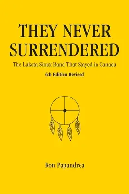 Non si sono mai arresi, la banda Lakota Sioux che rimase in Canada - They Never Surrendered, The Lakota Sioux Band That Stayed in Canada