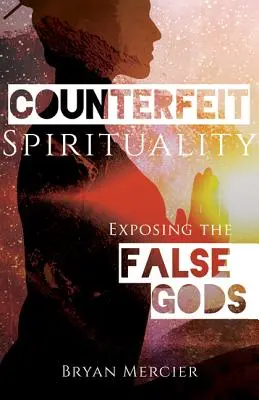 Spiritualità contraffatta: Smascherare i falsi dei - Counterfeit Spirituality: Exposing the False Gods