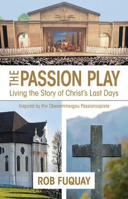 La rappresentazione della Passione: Vivere la storia degli ultimi giorni di Cristo - The Passion Play: Living the Story of Christ's Last Days