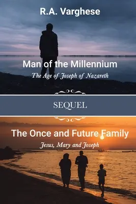 L'uomo del millennio: L'età di Giuseppe di Nazareth SEQUEL La famiglia del futuro: Gesù, Maria e Giuseppe - Man of the Millennium: The Age of Joseph of Nazareth SEQUEL The Once and Future Family: Jesus, Mary and Joseph