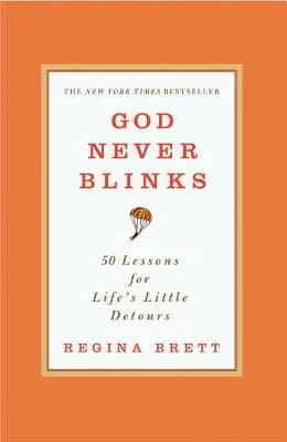 Dio non batte mai le palpebre: 50 lezioni per le piccole deviazioni della vita - God Never Blinks: 50 Lessons for Life's Little Detours